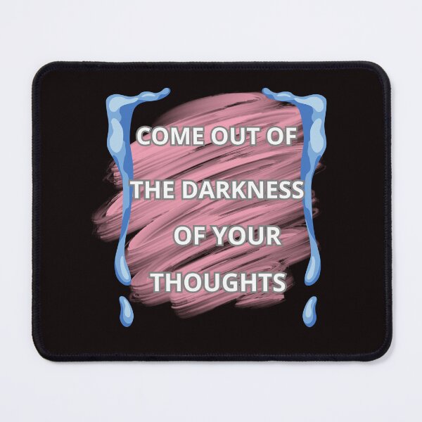 Item preview, COME OUT OF THE DARKNESS OF YOUR THOUGHTS designed and sold by Tadeusz1.