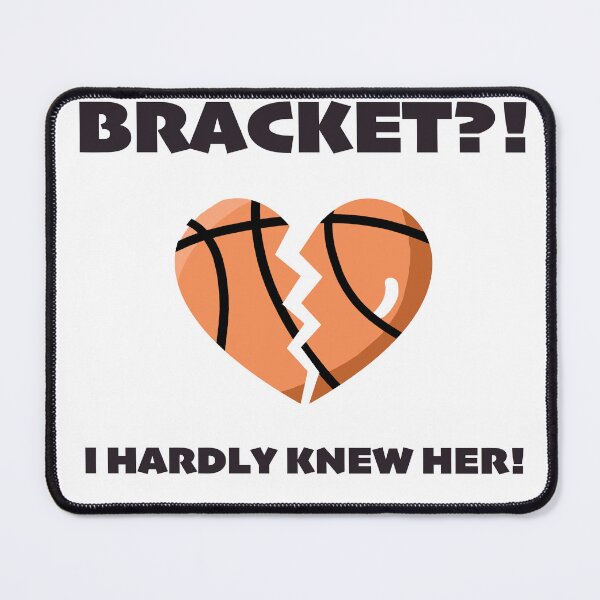 Item preview, March Madness Quote: "Bracket?! I Hardly Know Her?" Funny Basketball Design designed and sold by MoiyaCreations.