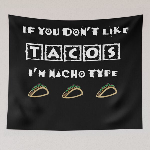 Item preview, If You Don't Like Tacos I'm Nacho Type Funny Party Design designed and sold by Swigalicious.