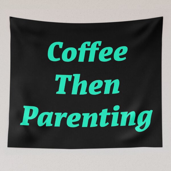 Item preview, Coffee then Parenting  designed and sold by Nomad-Maynard.