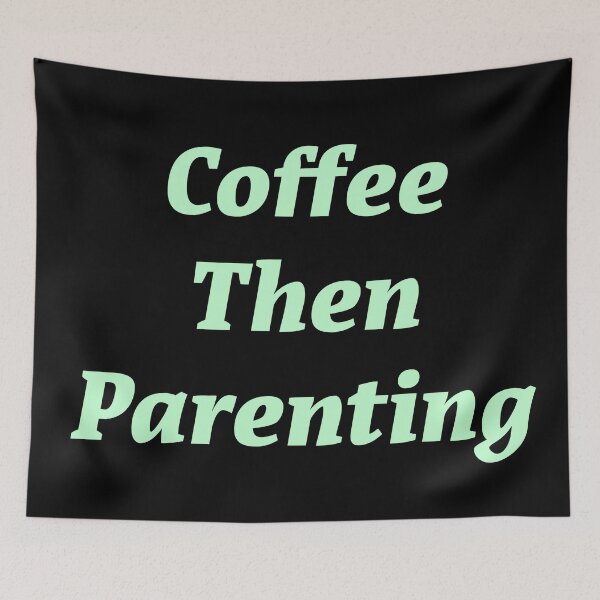 Item preview, Coffee then Parenting  designed and sold by Nomad-Maynard.