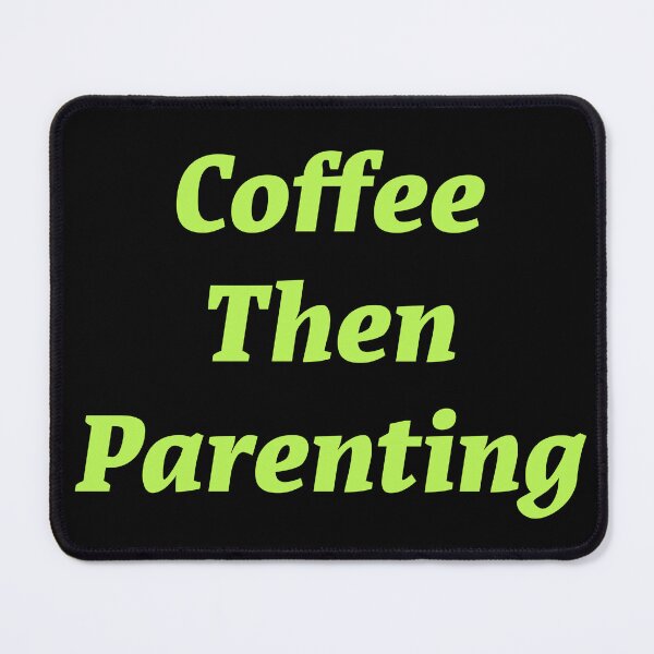 Item preview, Coffee then Parenting designed and sold by Nomad-Maynard.