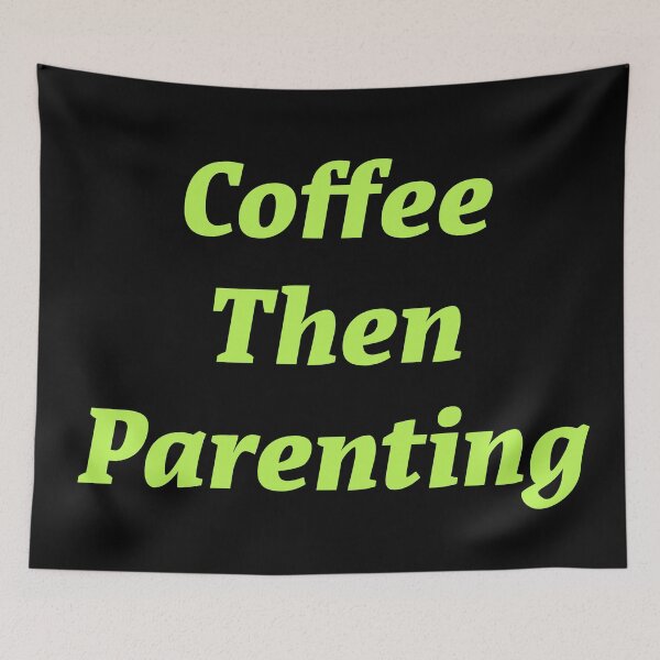 Item preview, Coffee then Parenting  designed and sold by Nomad-Maynard.