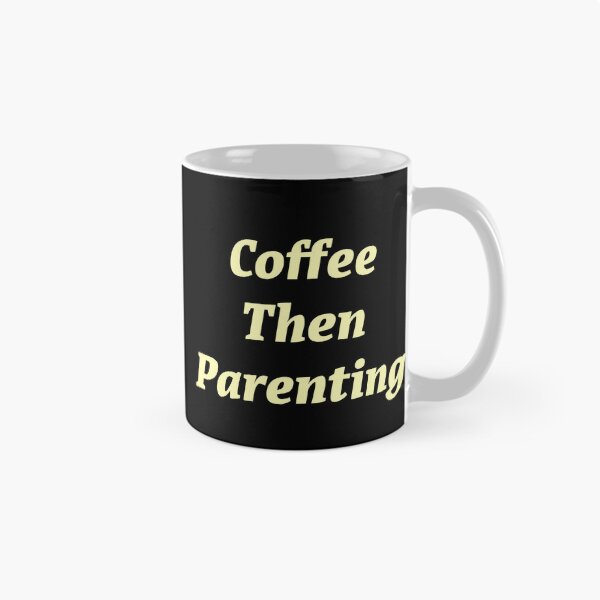 Item preview, Coffee then Parenting  designed and sold by Nomad-Maynard.
