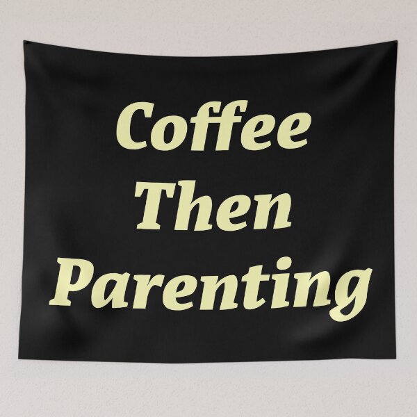 Item preview, Coffee then Parenting  designed and sold by Nomad-Maynard.