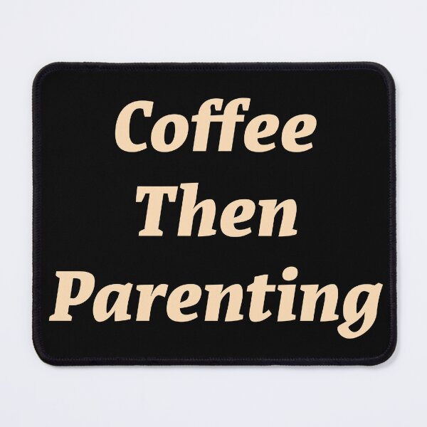 Item preview, Coffee then Parenting designed and sold by Nomad-Maynard.