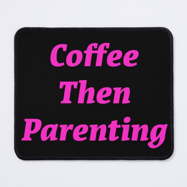 Item preview, Coffee then Parenting designed and sold by Nomad-Maynard.