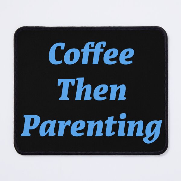 Item preview, Coffee then Parenting designed and sold by Nomad-Maynard.