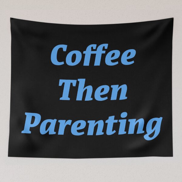 Item preview, Coffee then Parenting  designed and sold by Nomad-Maynard.