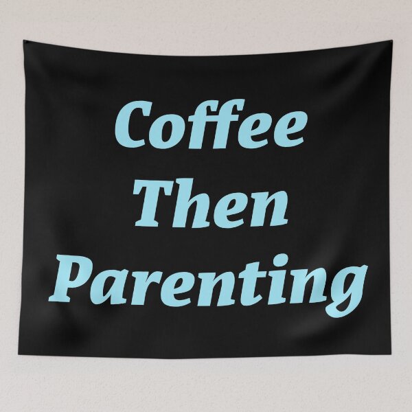 Item preview, Coffee then Parenting  designed and sold by Nomad-Maynard.