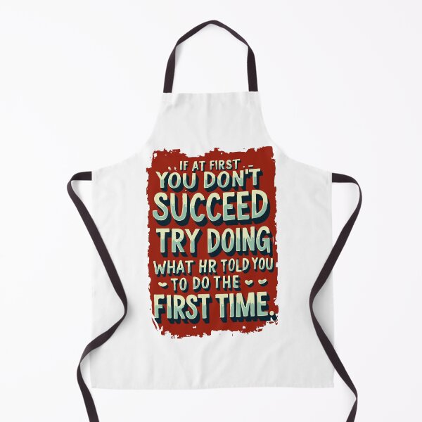 Item preview, IF AT FIRST YOU DON'T SUCCEED, TRY DOING WHAT HR DO YOU TO DO THE FIRST TIME designed and sold by TeesYouWant.