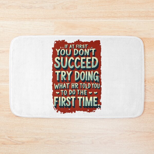 Item preview, IF AT FIRST YOU DON'T SUCCEED, TRY DOING WHAT HR DO YOU TO DO THE FIRST TIME designed and sold by TeesYouWant.