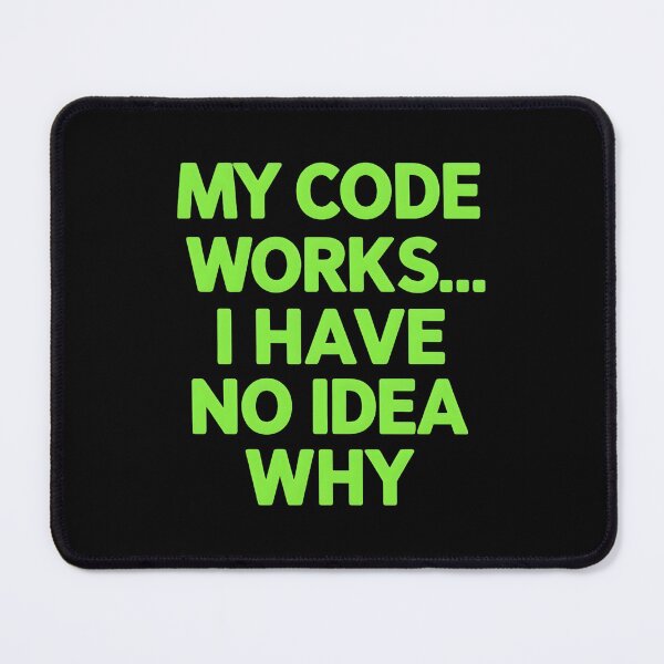 Item preview, My Code Works... I Have No Idea Why Software Developer Joke designed and sold by DomTeesHaven.