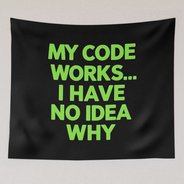 Item preview, My Code Works... I Have No Idea Why Software Developer Joke designed and sold by DomTeesHaven.