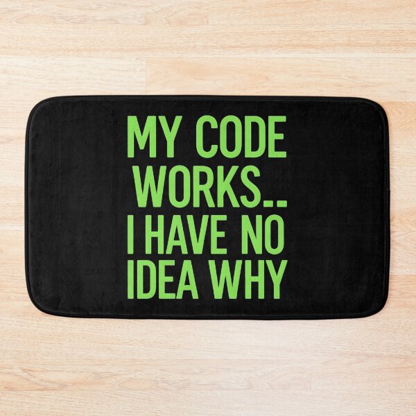 Item preview, My Code Works... I Have No Idea Why Software Developer Joke designed and sold by DomTeesHaven.
