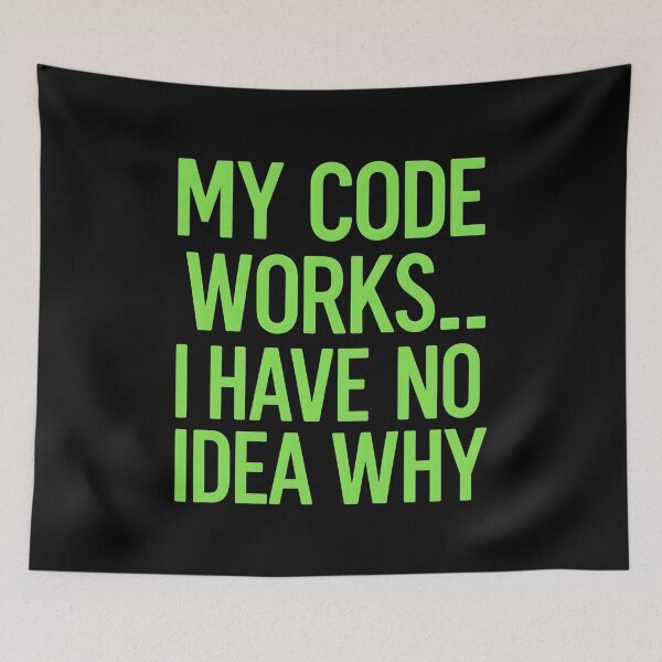Item preview, My Code Works... I Have No Idea Why Software Developer Joke designed and sold by DomTeesHaven.