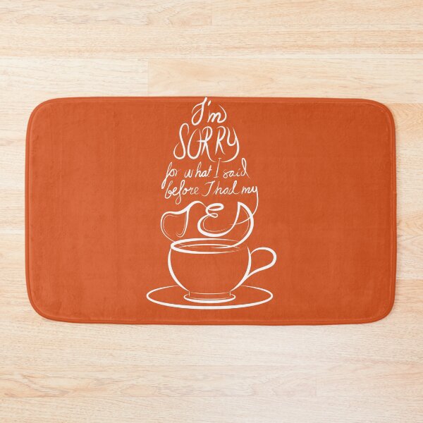 Item preview, I'm Sorry for what I said before I had my tea (light tea coloured backgrounds)  designed and sold by Markadesign.
