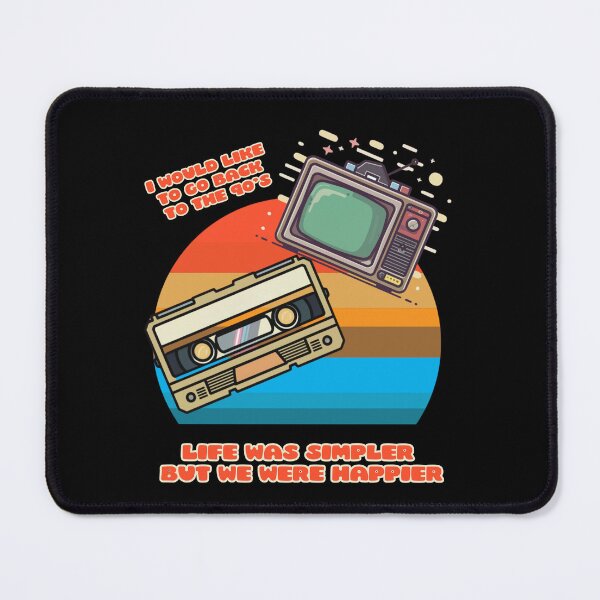 Item preview, I would like to go back to the 90's - life was simpler but we were happier designed and sold by justine-bmw.