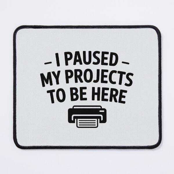 Item preview, I Paused My Projects to Be Here designed and sold by Jollys-ArtShop.
