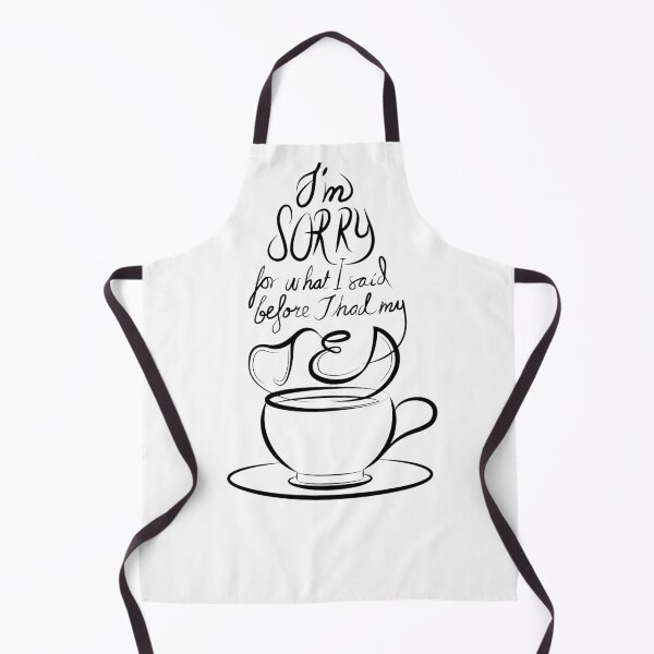 Item preview, I'm Sorry for what I said before I had my tea (light coloured backgrounds) designed and sold by Markadesign.