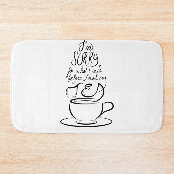 Item preview, I'm Sorry for what I said before I had my tea (light coloured backgrounds)  designed and sold by Markadesign.