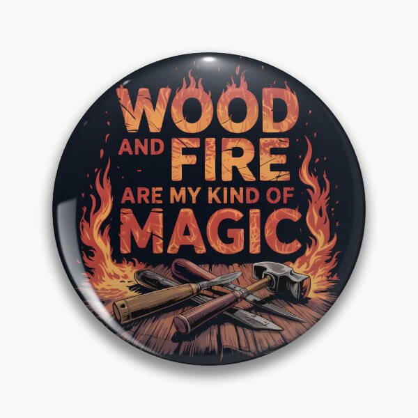 Item preview, Wood and Fire Are My Kind of Magic designed and sold by Jollys-ArtShop.