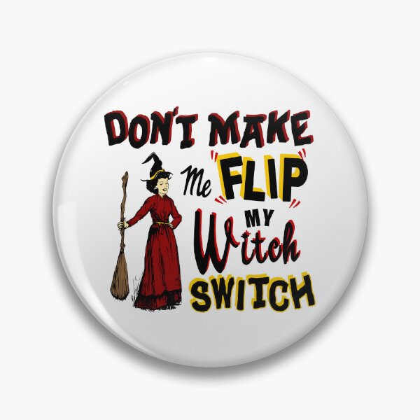 Item preview, don't make me flip my witch switch designed and sold by TheMoonlightShop.