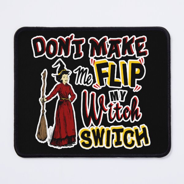Item preview, don't make me flip my witch switch designed and sold by TheMoonlightShop.