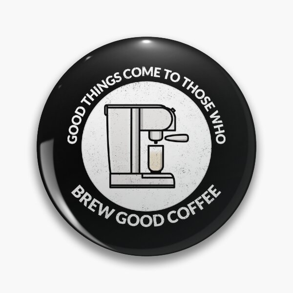 Item preview, Good Things Come To Those Who Brew Good Coffee - Coffee Lover Quote designed and sold by crazydotdesigns.