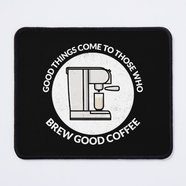 Item preview, Good Things Come To Those Who Brew Good Coffee - Coffee Lover Quote designed and sold by crazydotdesigns.