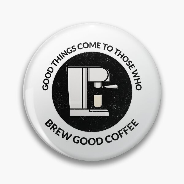 Item preview, Good Things Come To Those Who Brew Good Coffee - Coffee Lover Quote designed and sold by crazydotdesigns.