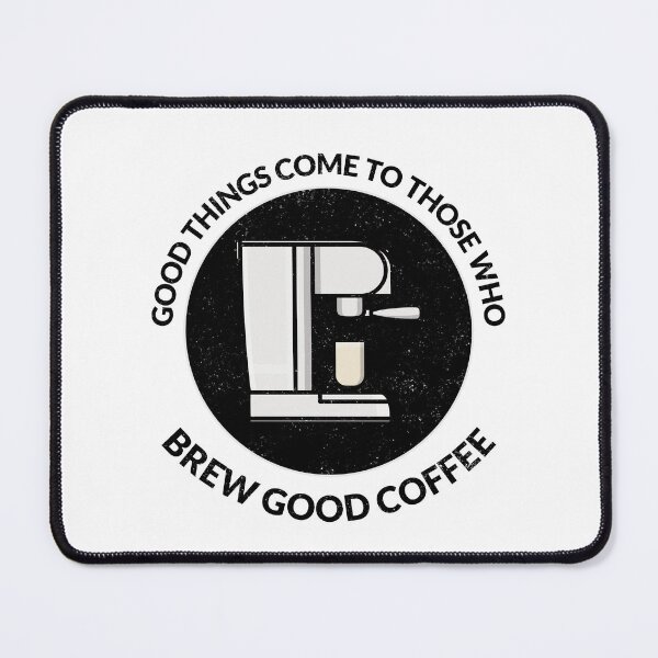 Item preview, Good Things Come To Those Who Brew Good Coffee - Coffee Lover Quote designed and sold by crazydotdesigns.