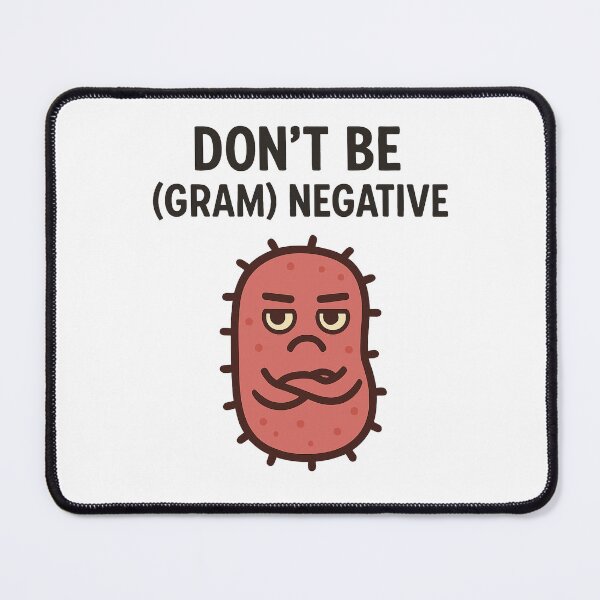 Item preview, Don’t Be (Gram) Negative – Funny Microbiology Pun designed and sold by PunnyMicrobiologist.