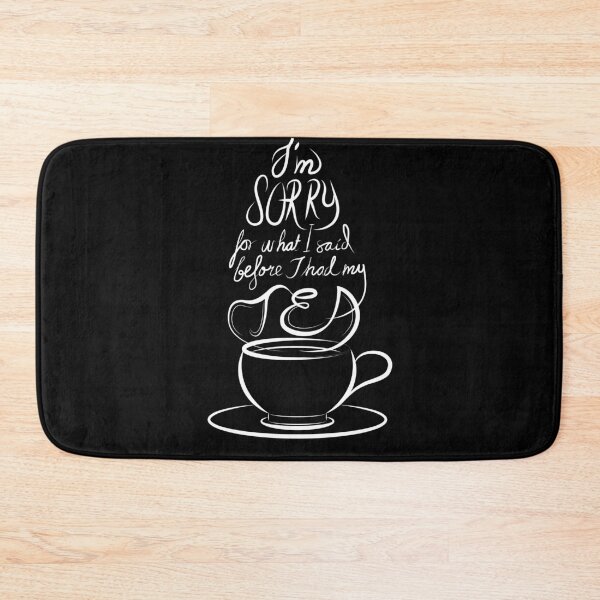 Item preview, I'm Sorry for what I said before I had my tea (black coloured backgrounds)  designed and sold by Markadesign.