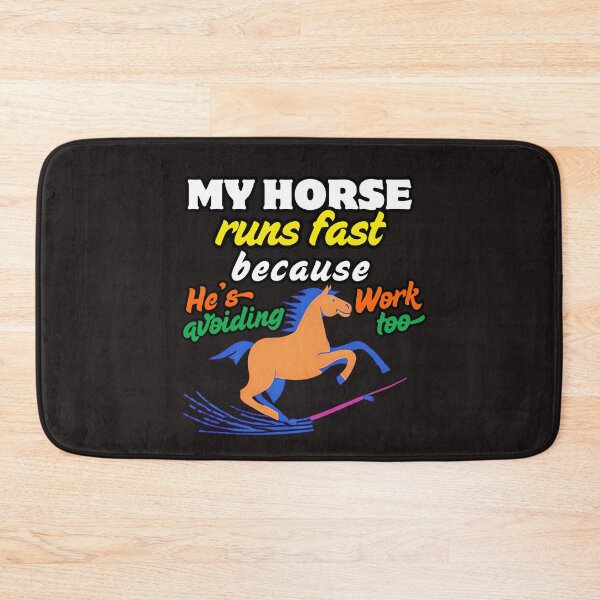 Item preview, My Horse Runs Fast Because He’s Avoiding Work Too designed and sold by PrintableHaven.