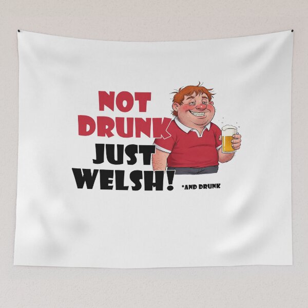 Item preview, Not drunk, just Welsh! designed and sold by Dissentient Being.