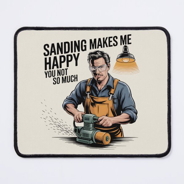 Item preview, Sanding Makes Me Happy, You Not So Much designed and sold by Jollys-ArtShop.