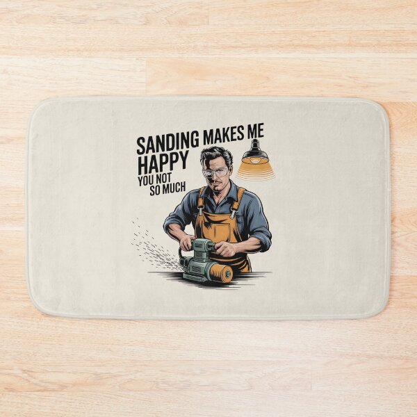 Item preview, Sanding Makes Me Happy, You Not So Much designed and sold by Jollys-ArtShop.