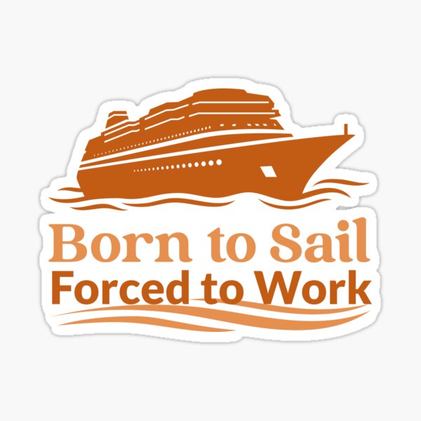 Item preview, Born to Sail, Forced to Work Nautical Life Statement designed and sold by The Sun Brings Light.
