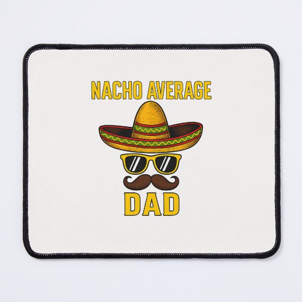 Item preview, Nacho Average Dad Funny Cinco De Mayo Mexican Sombrero Men designed and sold by MOHITSALVI.