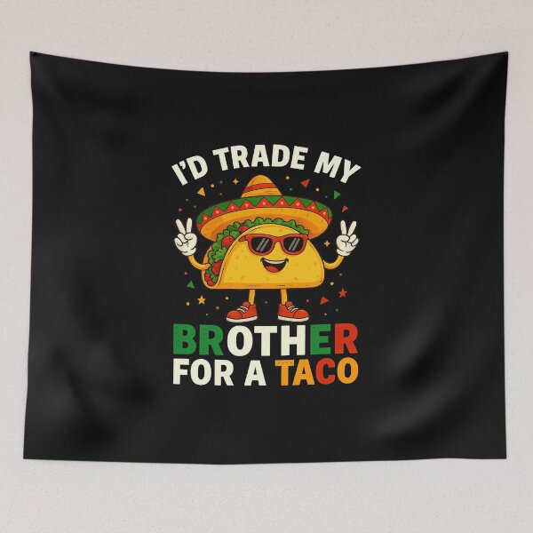 Item preview, Trade Brother for Taco Cinco De Mayo Funny Mexican Girl Kids designed and sold by MOHITSALVI.