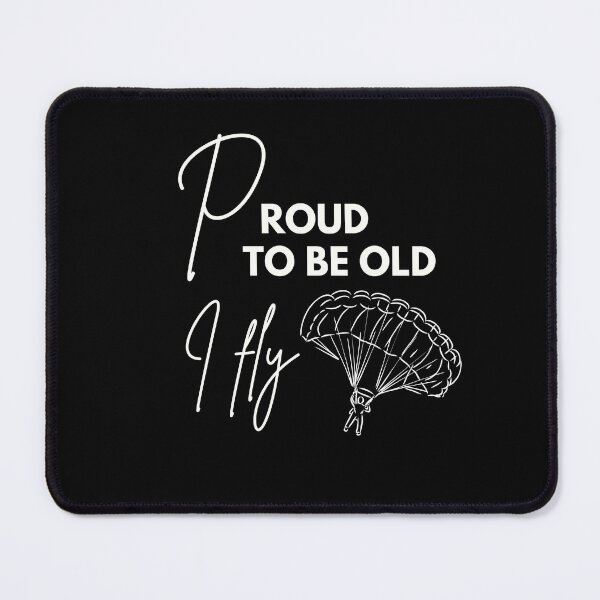 Item preview, Proud to be old, I fly designed and sold by WDWL idea2design.