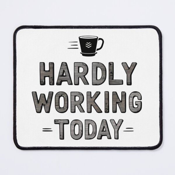 Item preview, Hardly Working Today – Funny Office Coffee Quote Design designed and sold by NRcollections24.
