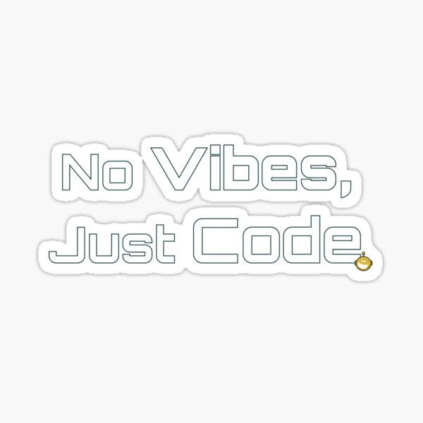 Item preview, no Vibes, Just Code designed and sold by Robo Riffs.