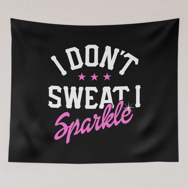 Item preview, I Don't Sweat I Sparkle designed and sold by qualitytimes.