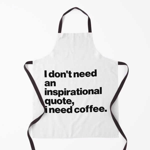 Item preview, I don’t need an inspirational quote. I need coffee designed and sold by ideograma.
