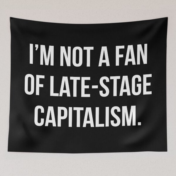 Item preview, Im not a fan of late-stage capitalism.  designed and sold by Rachel the Artist .