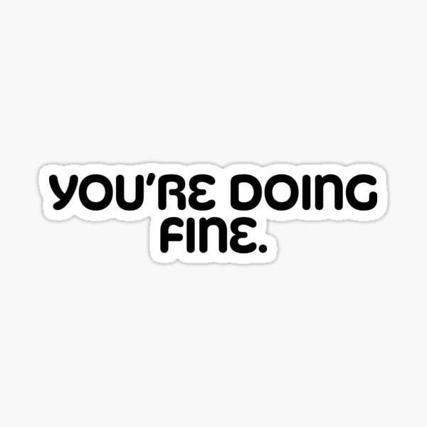 Item preview, You're Doing Fine V2 - Black designed and sold by sillyjess.