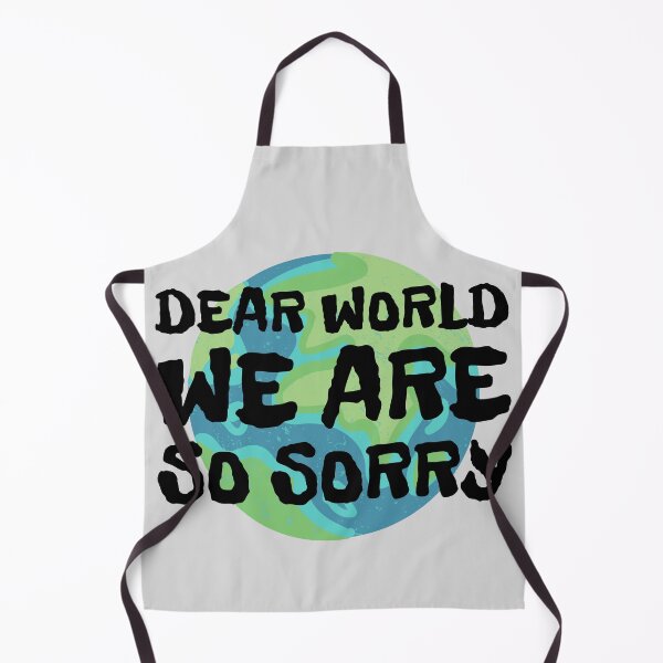 Item preview, Dear World We Are So Sorry designed and sold by Zeemazoo.