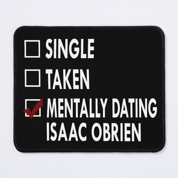 Item preview, Mentally dating Isaac Obrien designed and sold by Sasya.